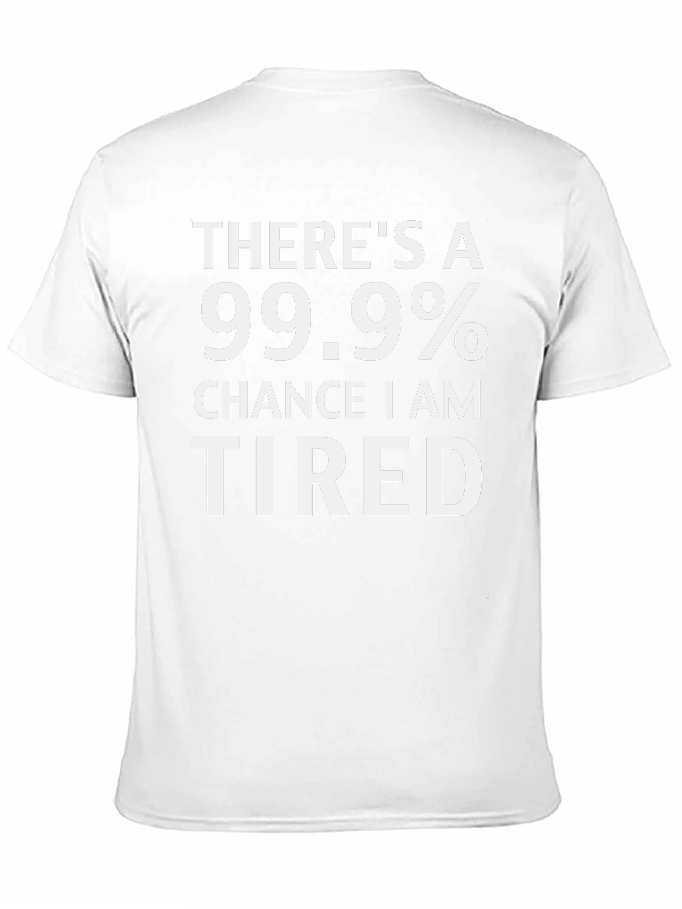 Funny Tired 99.9% Chance Black T-Shirt