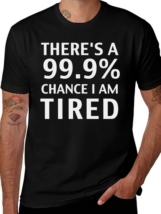 Funny Tired 99.9% Chance Black T-Shirt