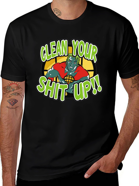 Clean Your Shit Up! Graphic T-Shirt