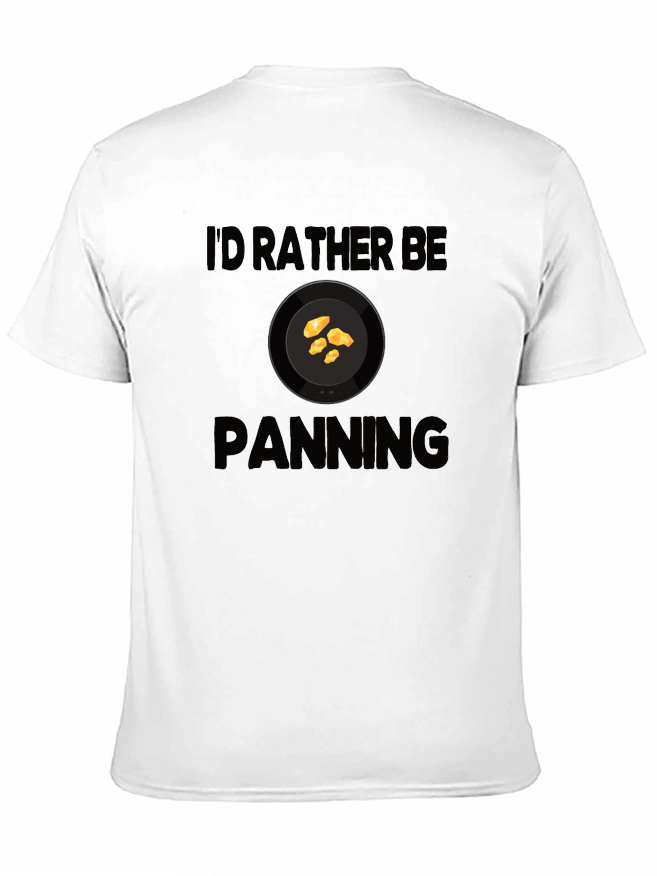 Id Rather Be Panning T-Shirt Gold Prospecting