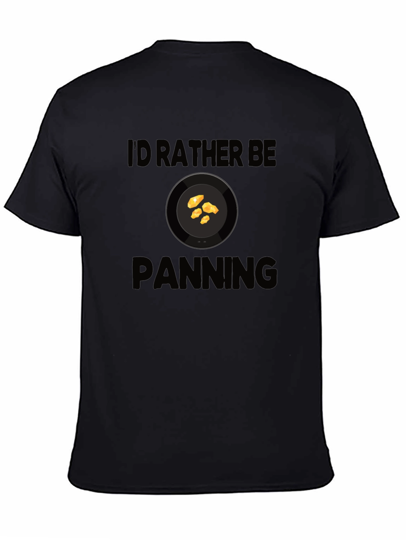 Id Rather Be Panning T-Shirt Gold Prospecting