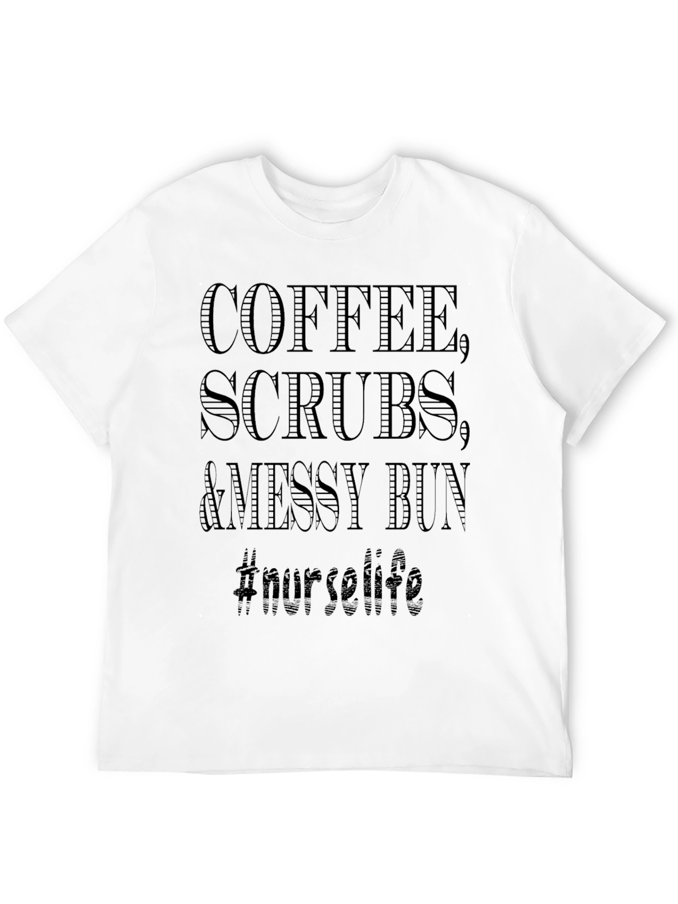 Coffee Scrubs & Messy Bun Nurse Life T-Shirt