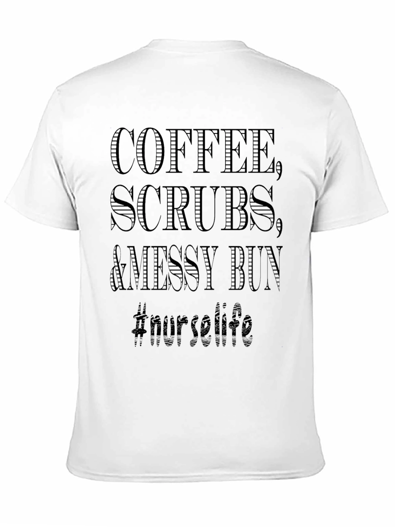 Coffee Scrubs & Messy Bun Nurse Life T-Shirt