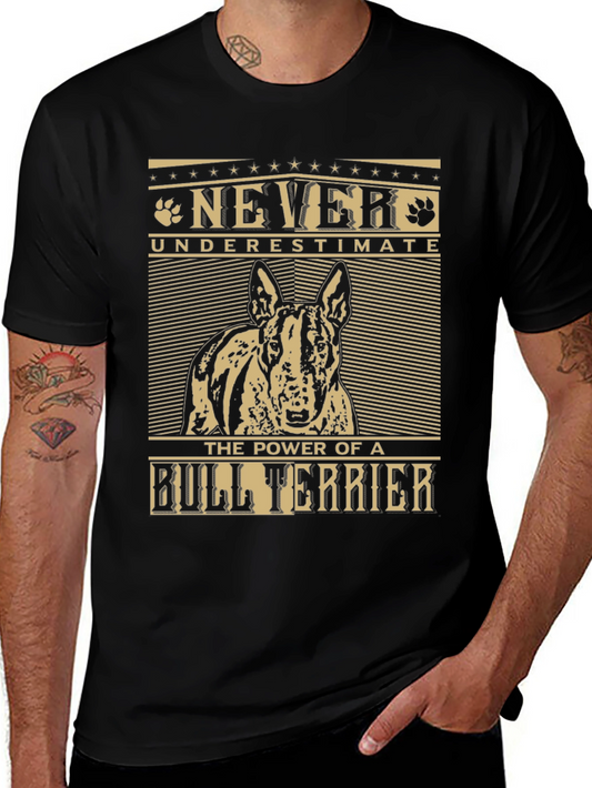 Bull Terrier T-Shirt: Never Underestimate the Power