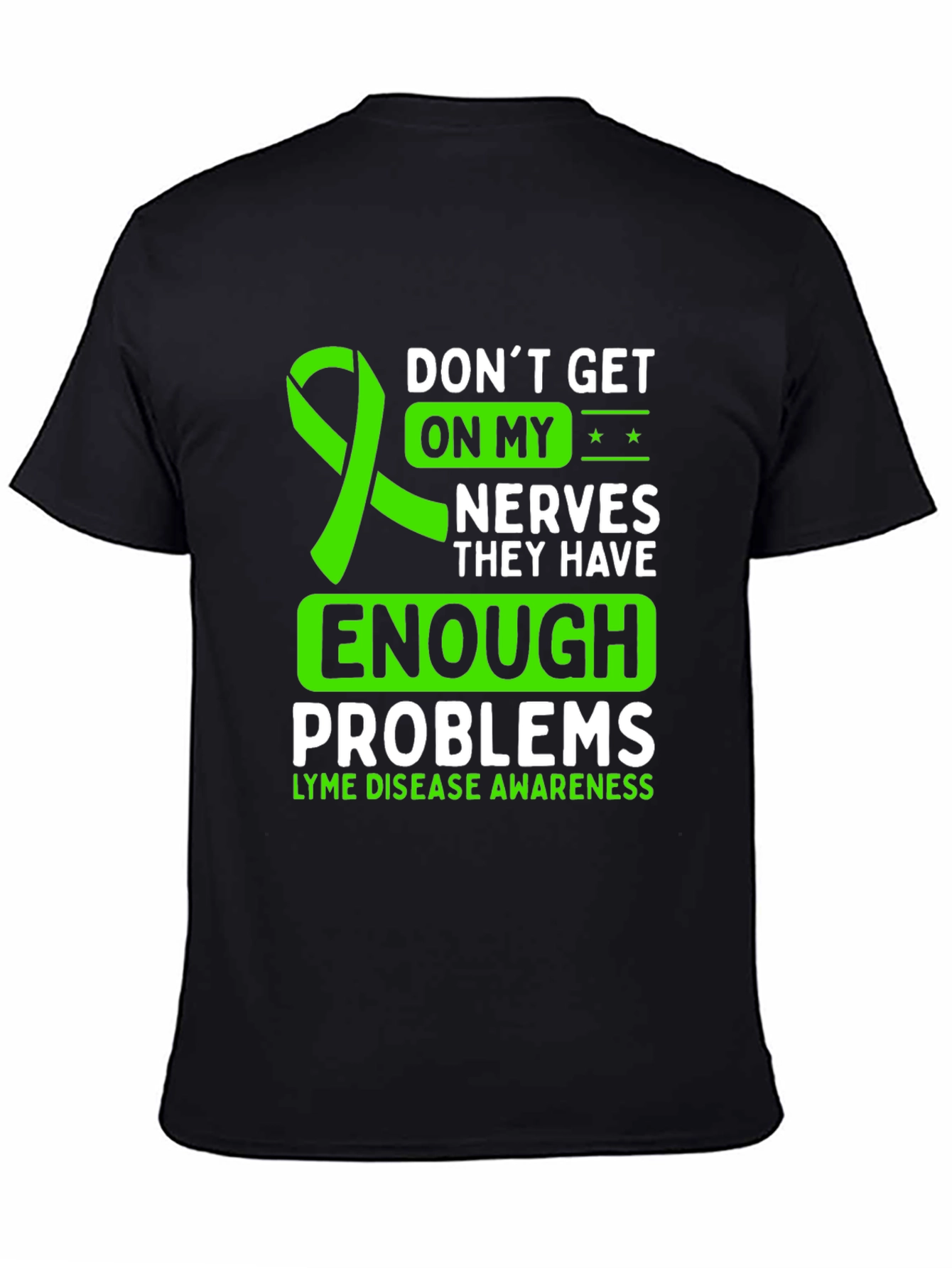 Lyme Disease Awareness T-Shirt: Dont Get on My Nerves