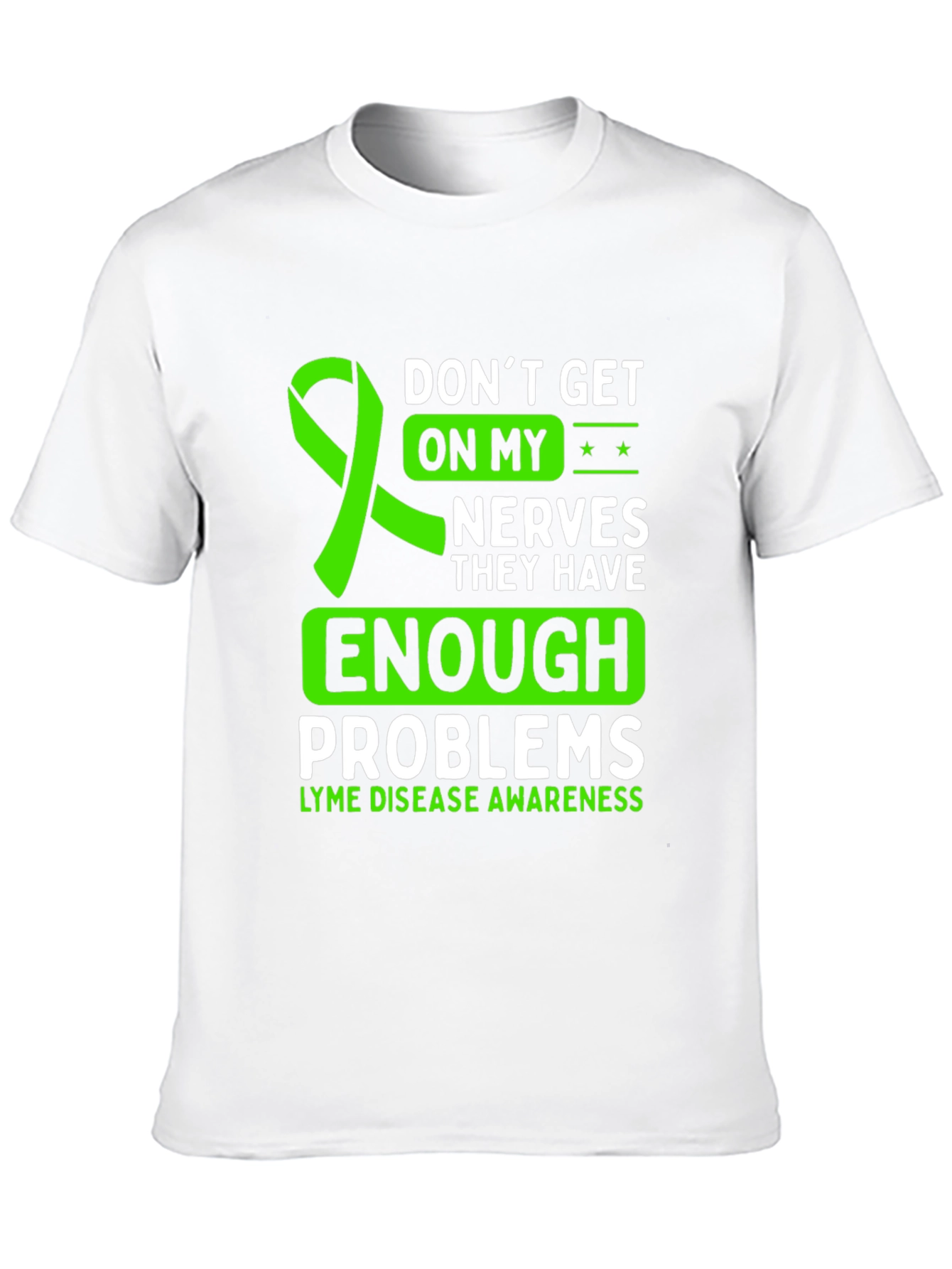 Lyme Disease Awareness T-Shirt: Dont Get on My Nerves