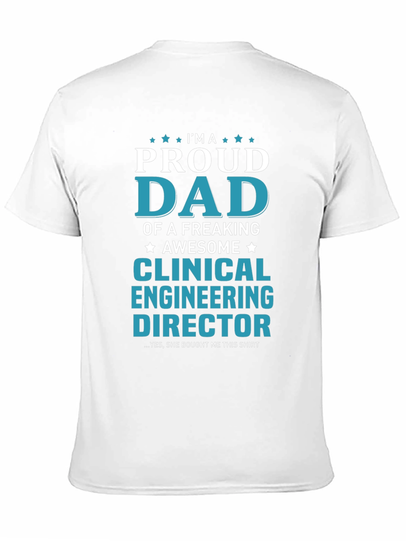 Proud Dad Clinical Engineering Director T-Shirt