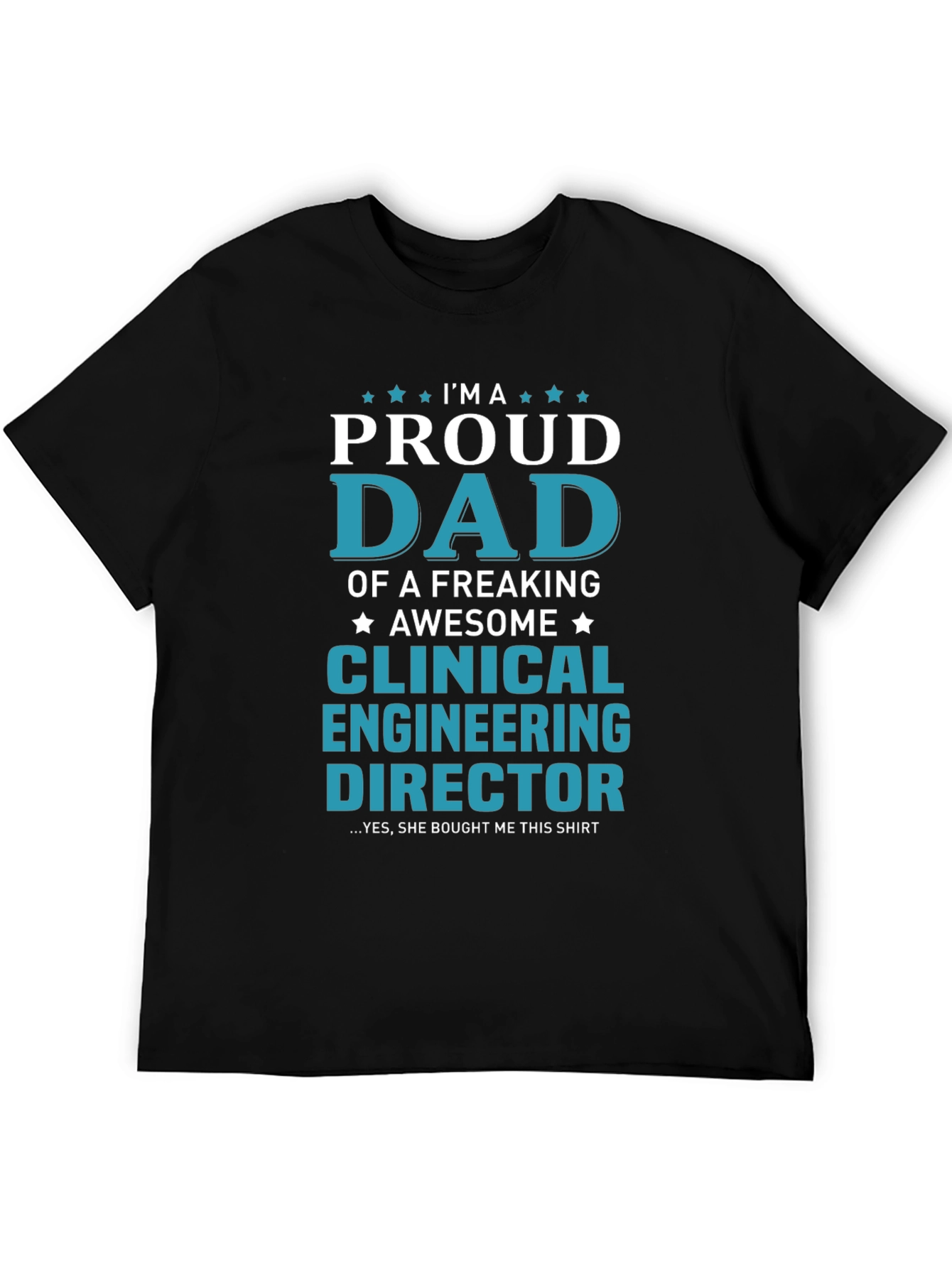 Proud Dad Clinical Engineering Director T-Shirt