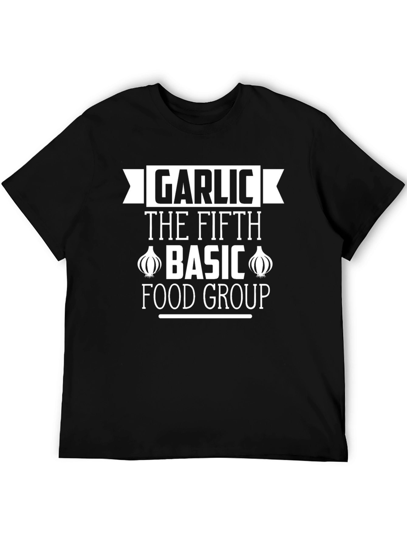 Garlic The Fifth Basic Food Group Black T-Shirt