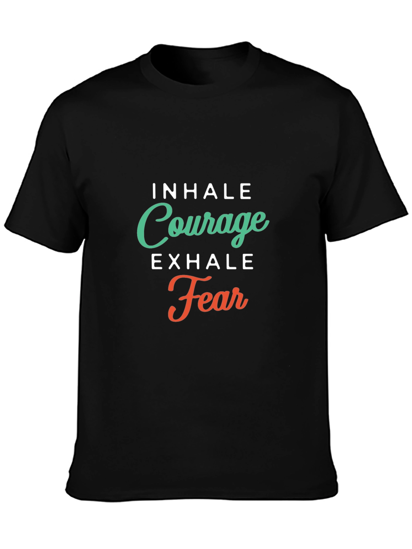 Inhale Courage Exhale Fear Graphic T-Shirt
