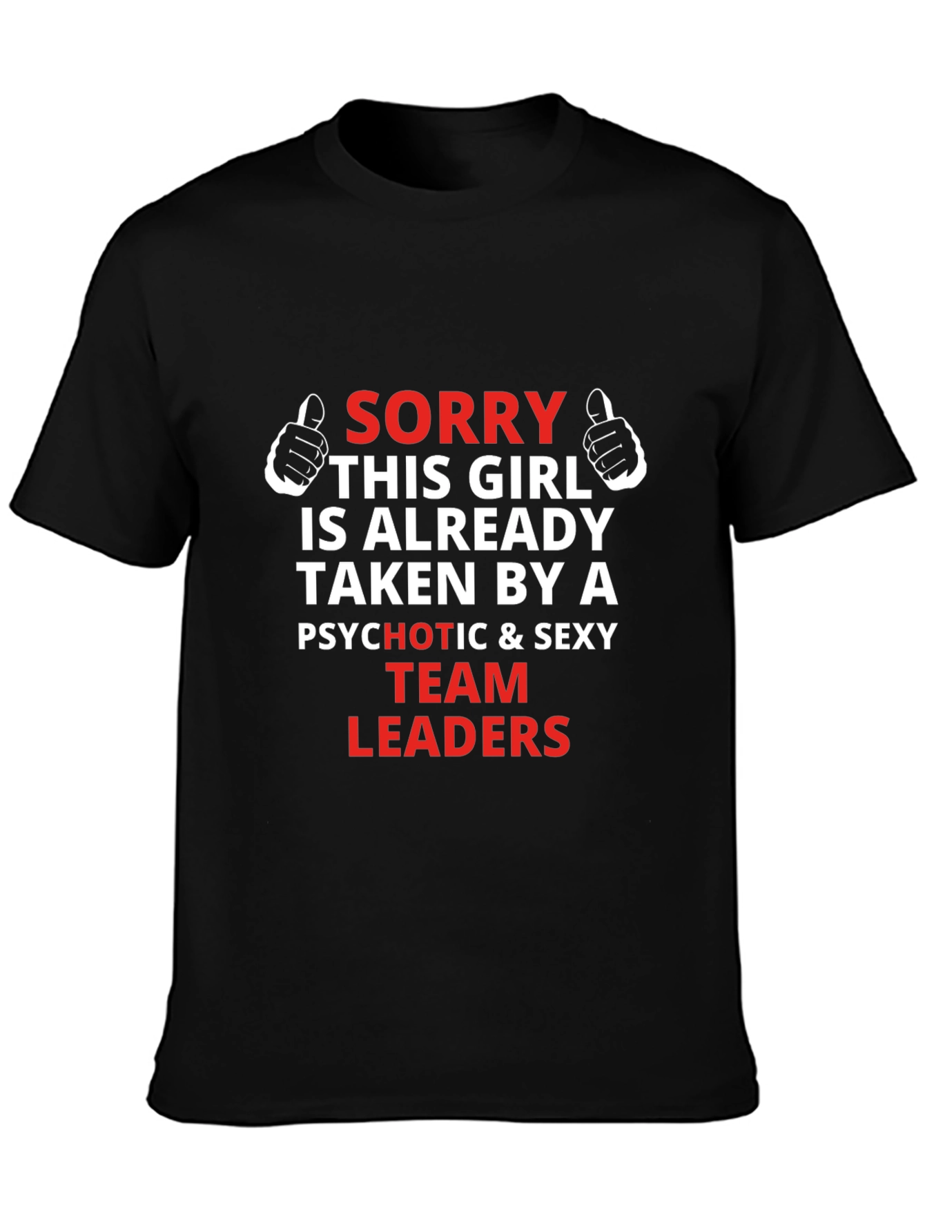 Sorry This Girl Taken Team Leaders Graphic Tee