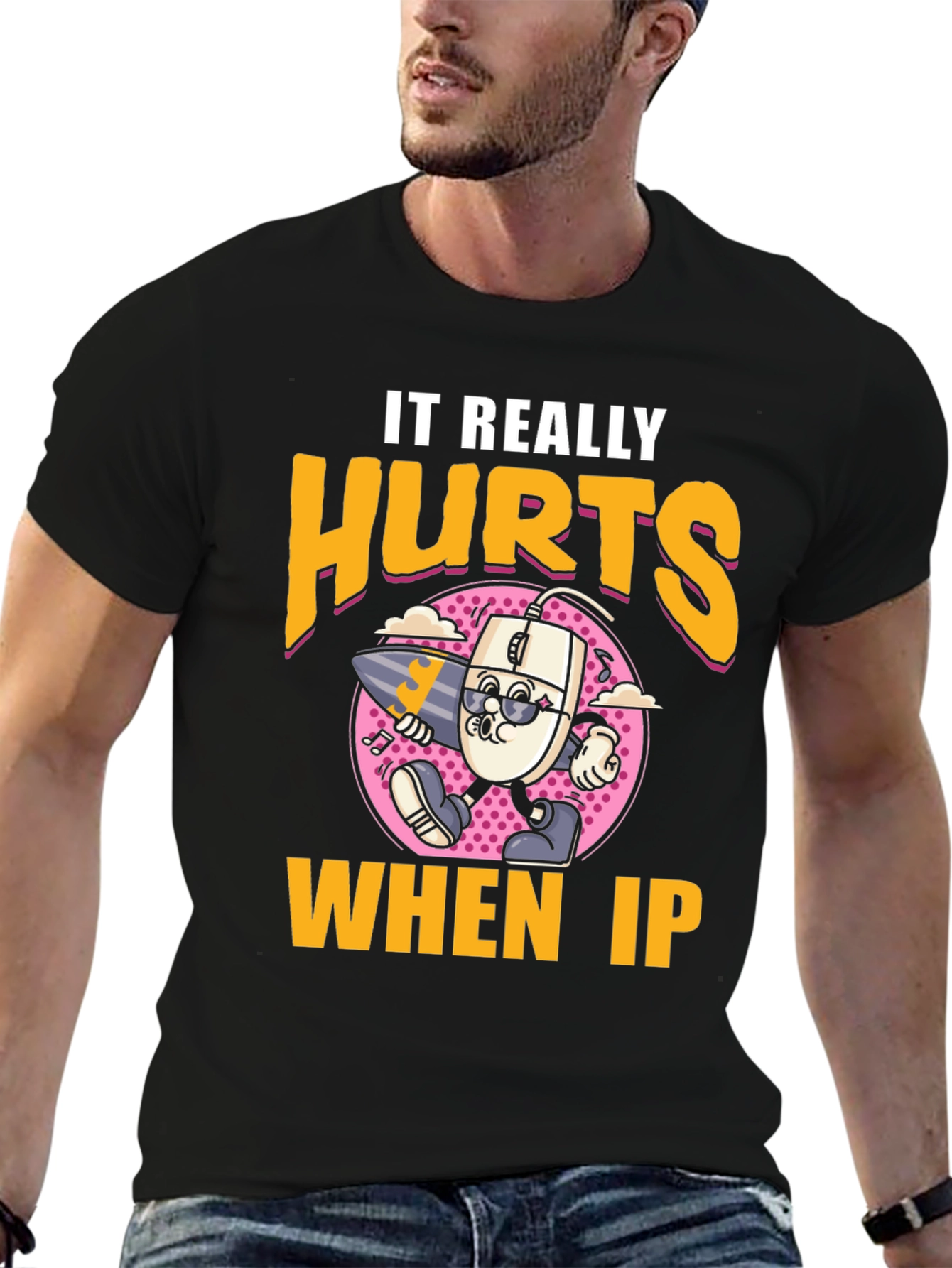 Funny It Really Hurts When IP Black T-Shirt