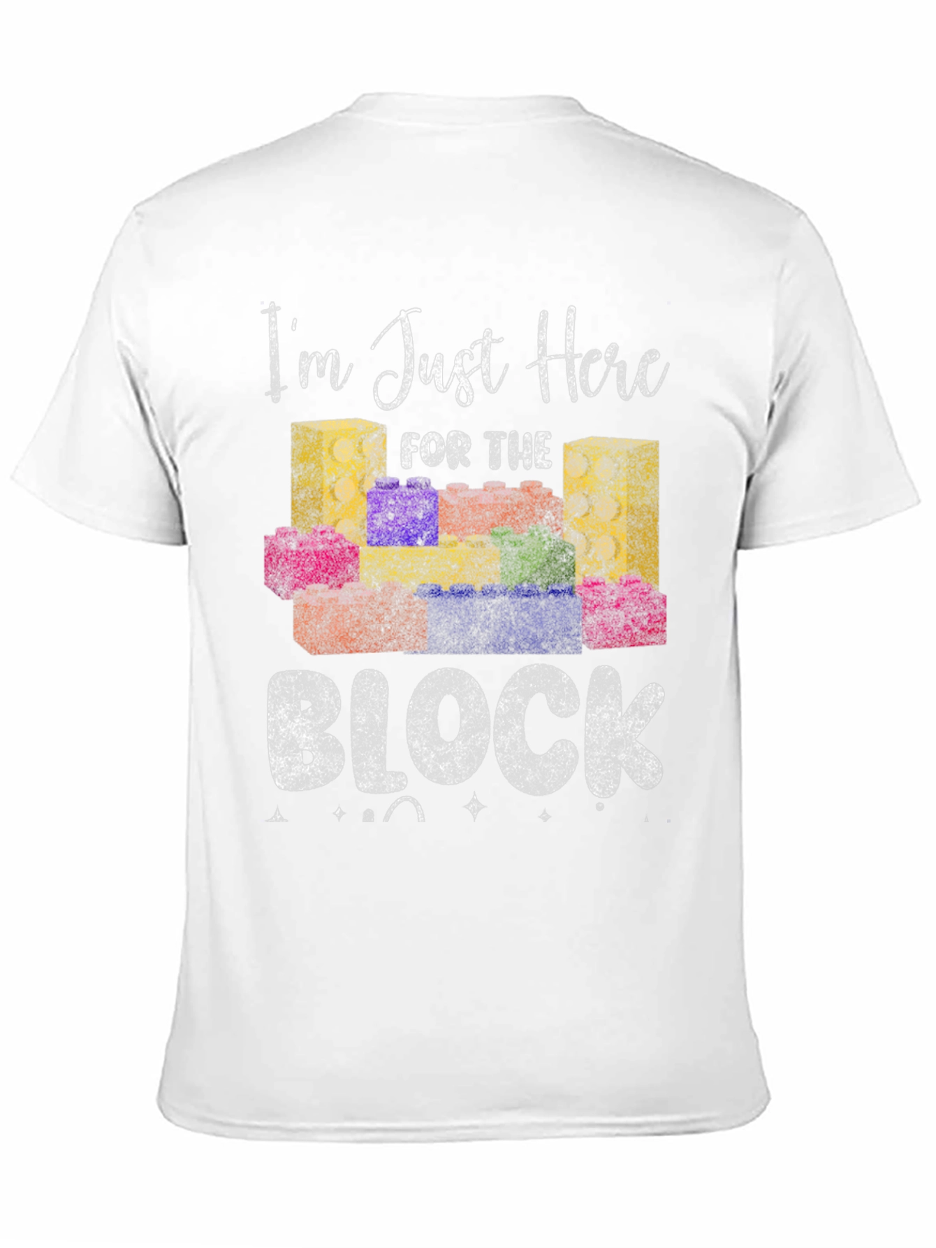 Im Just Here for the Block T-Shirt