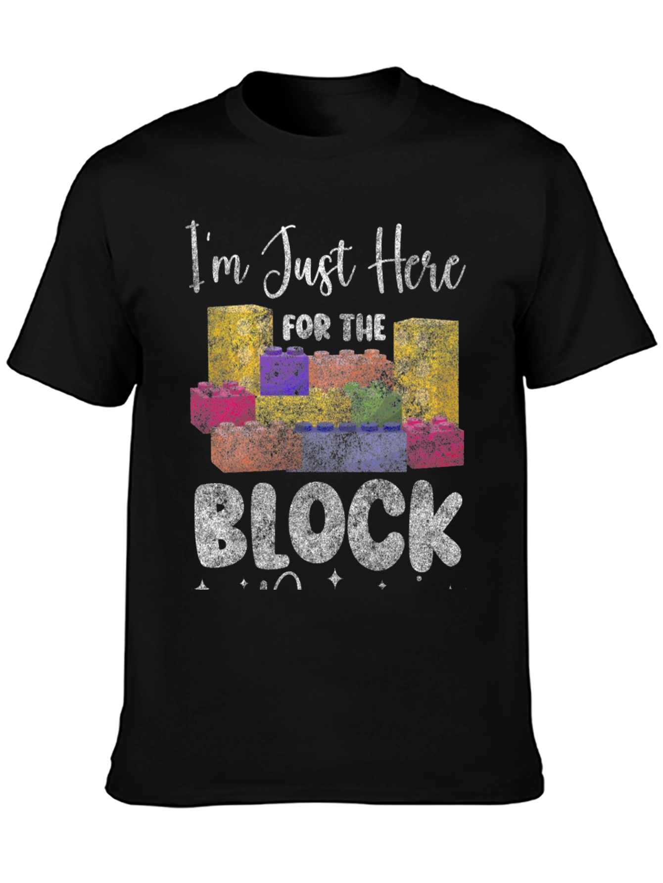 Im Just Here for the Block T-Shirt