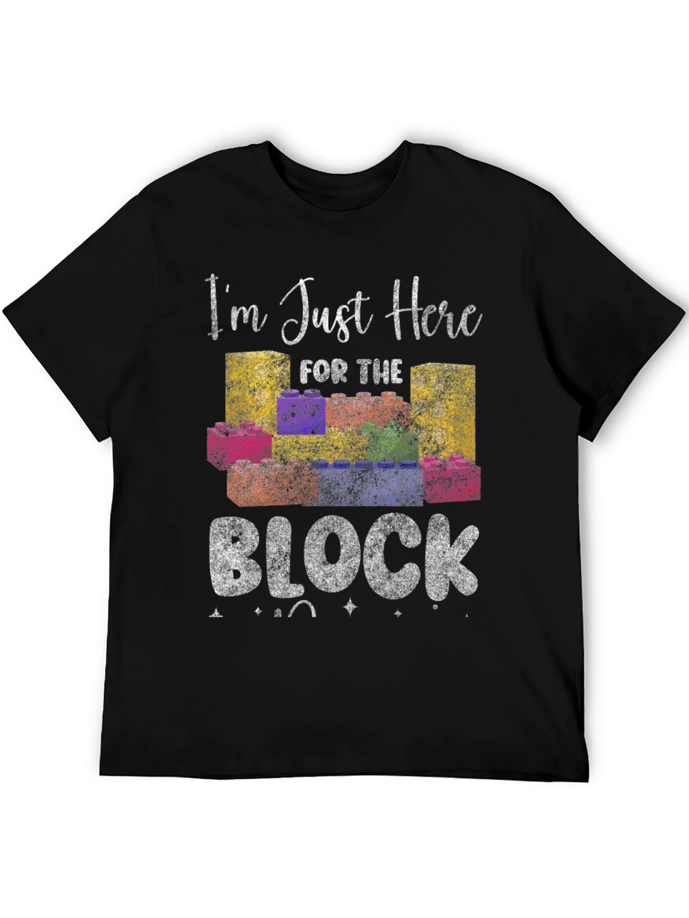 Im Just Here for the Block T-Shirt