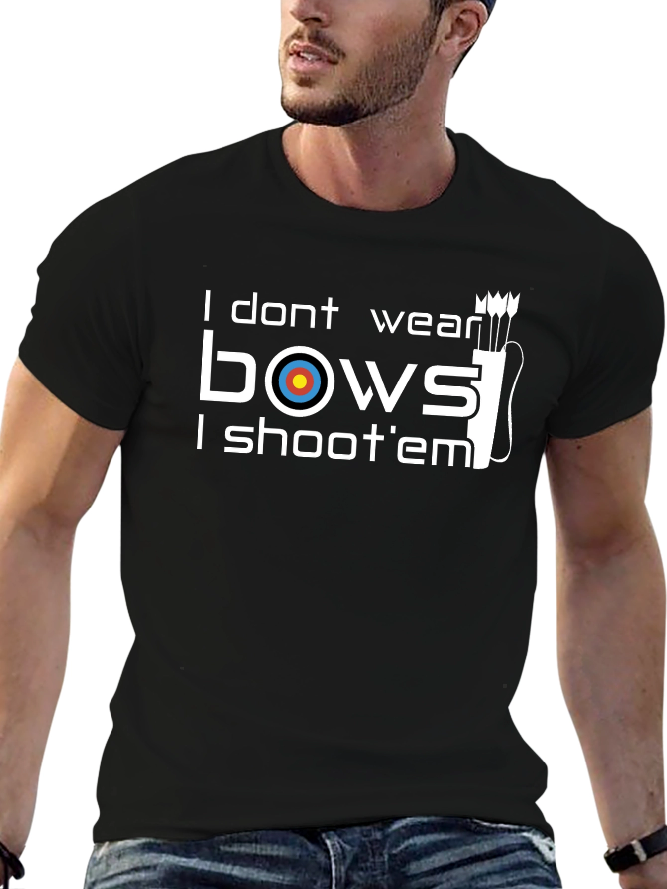 Archery T-Shirt: I Dont Wear Bows I Shoot Em