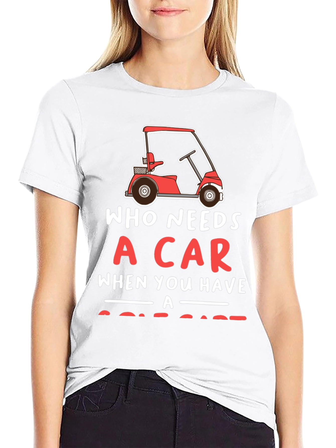 Who Needs a Car Golf Cart T-Shirt