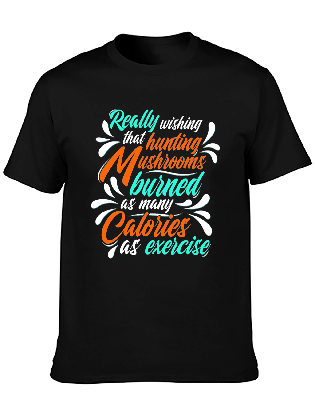 Mushroom Hunting Calories T-Shirt - Funny Exercise Tee