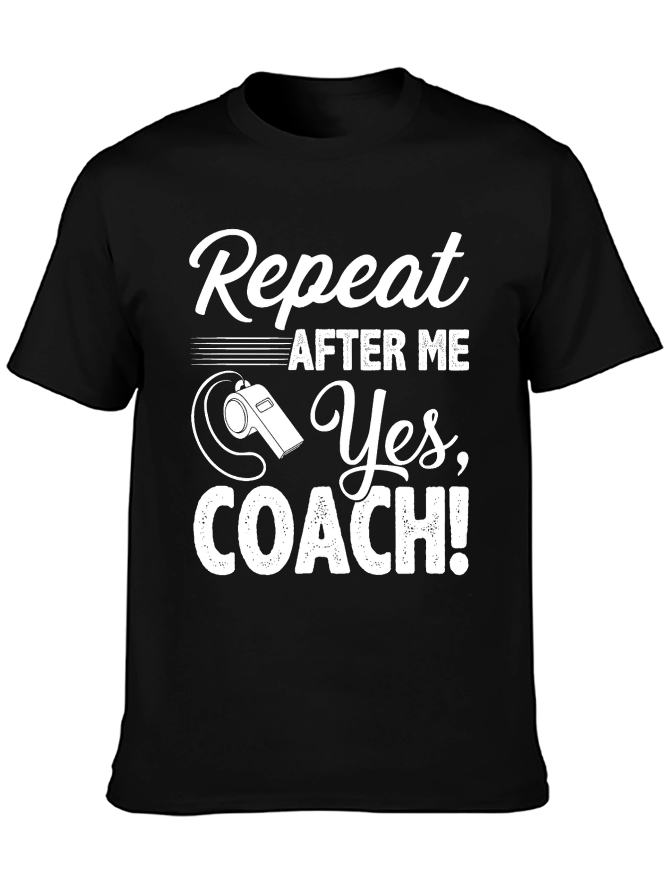 Repeat After Me Yes Coach! T-Shirt