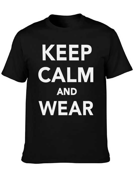 Keep Calm and Wear T-Shirt - Stylish Cotton Tee