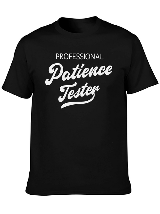 Professional Patience Tester - Novelty T-Shirt