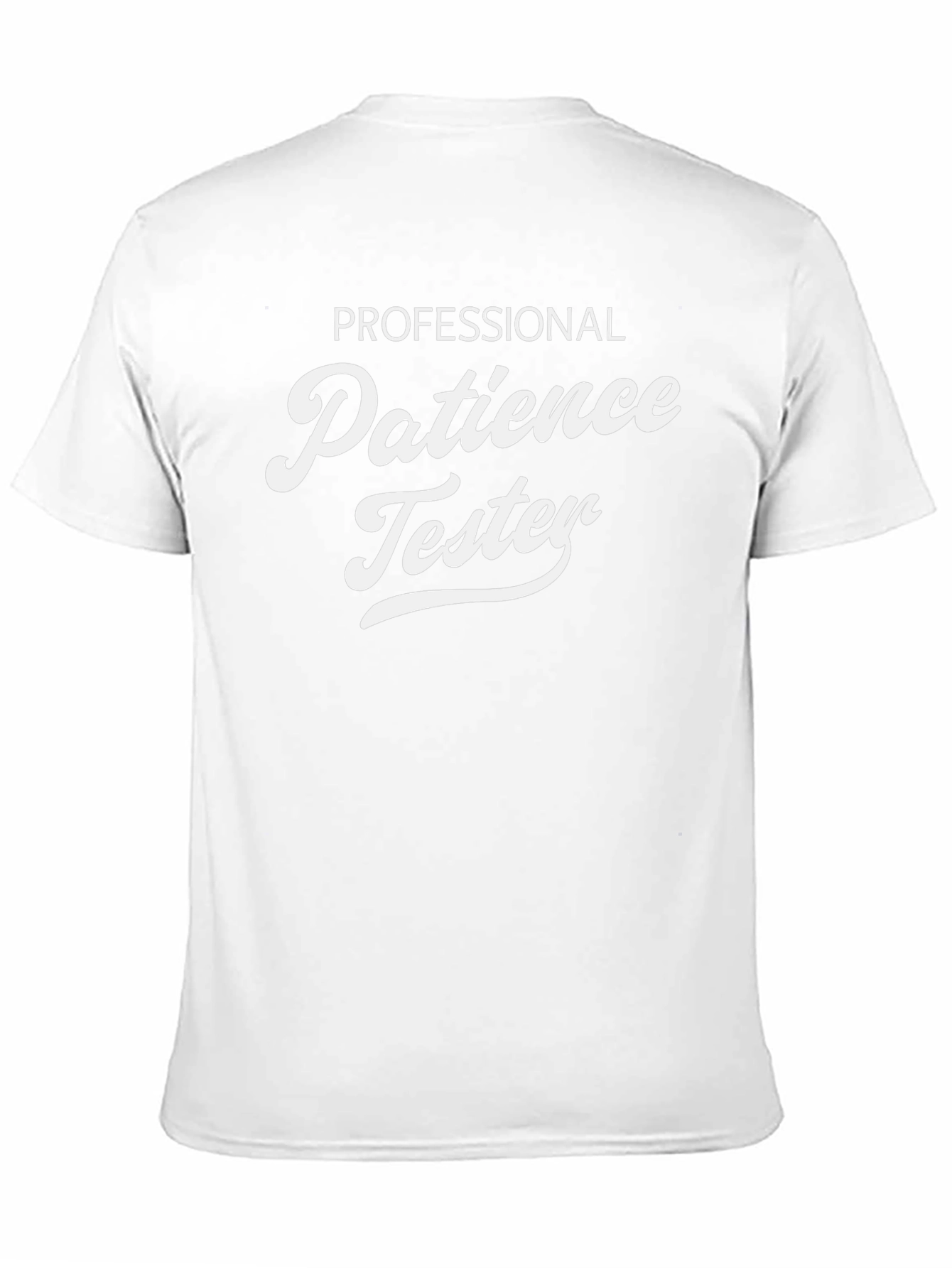 Professional Patience Tester - Novelty T-Shirt