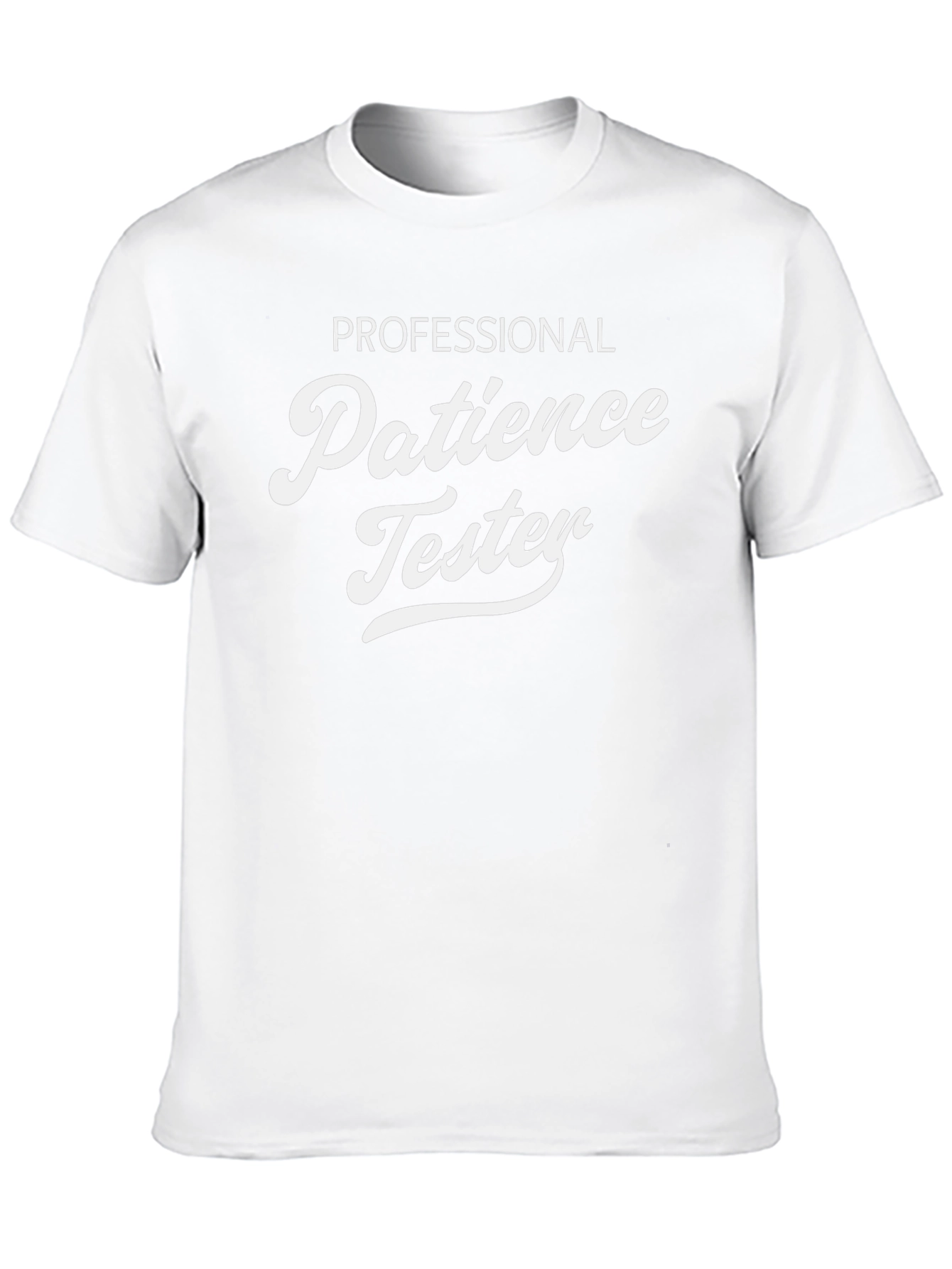 Professional Patience Tester - Novelty T-Shirt