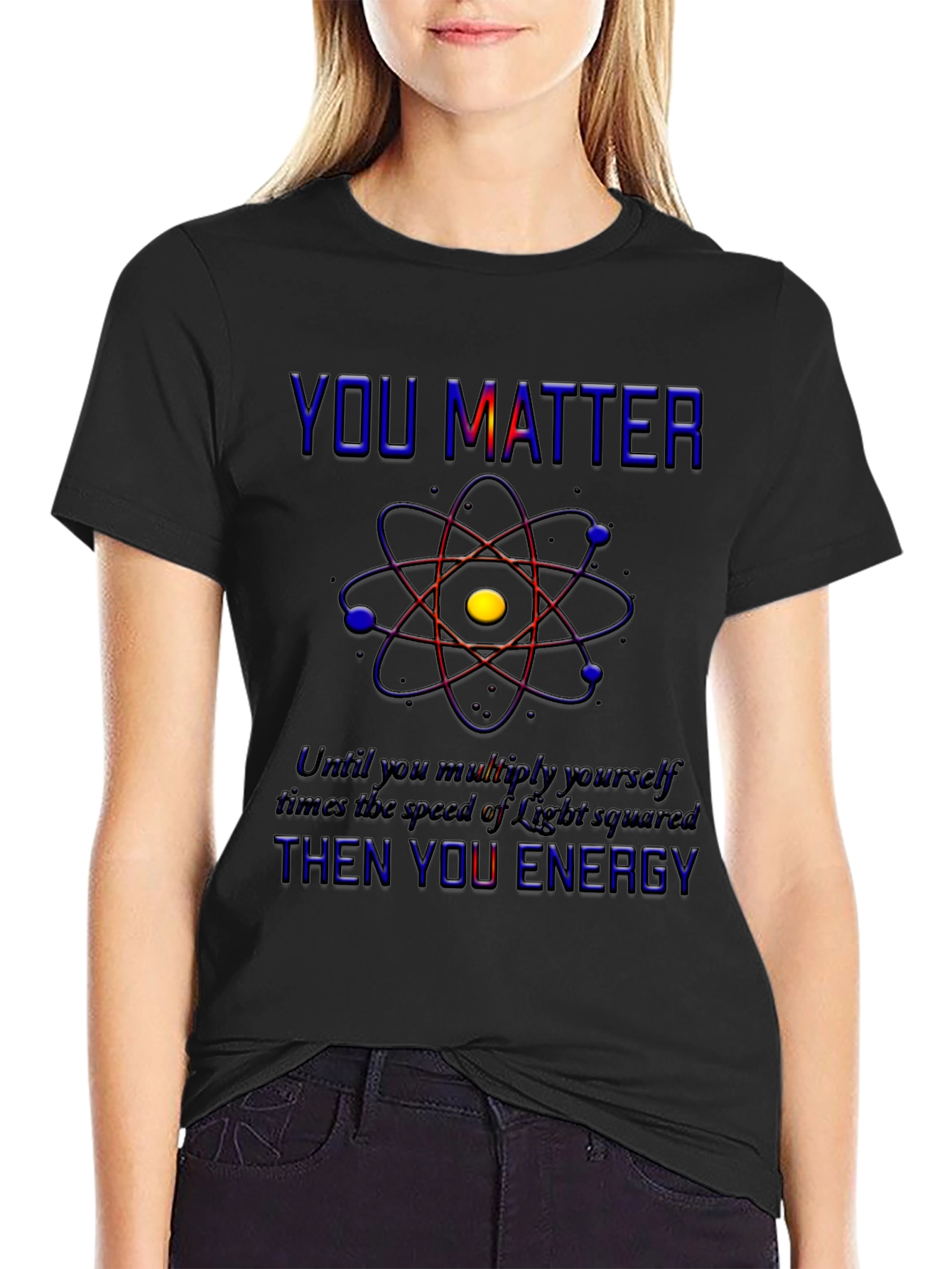 You Matter Science T-Shirt - Physics Humor Tee
