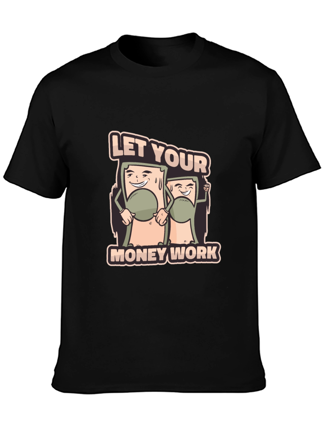 Let Your Money Work Graphic Tee