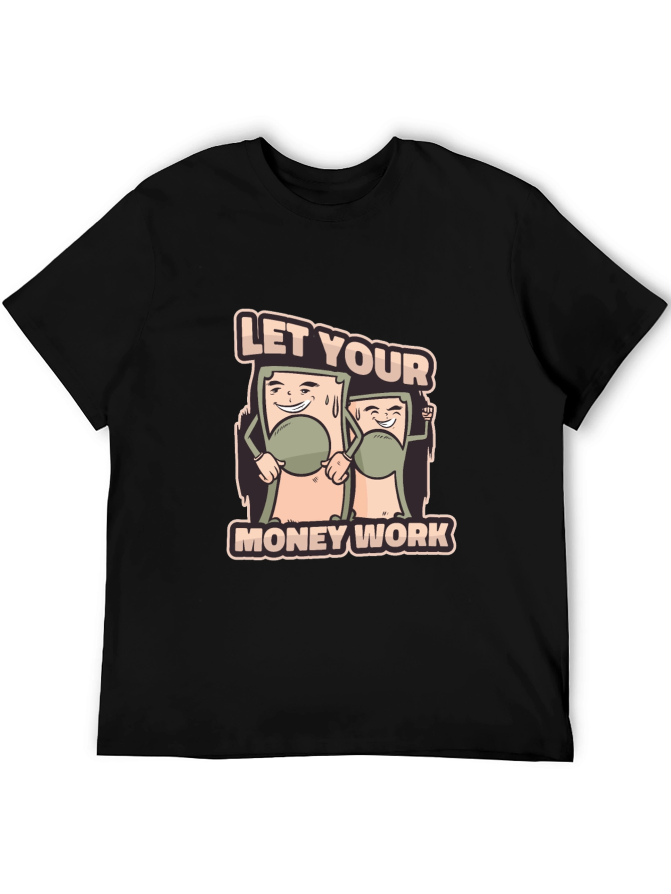 Let Your Money Work Graphic Tee
