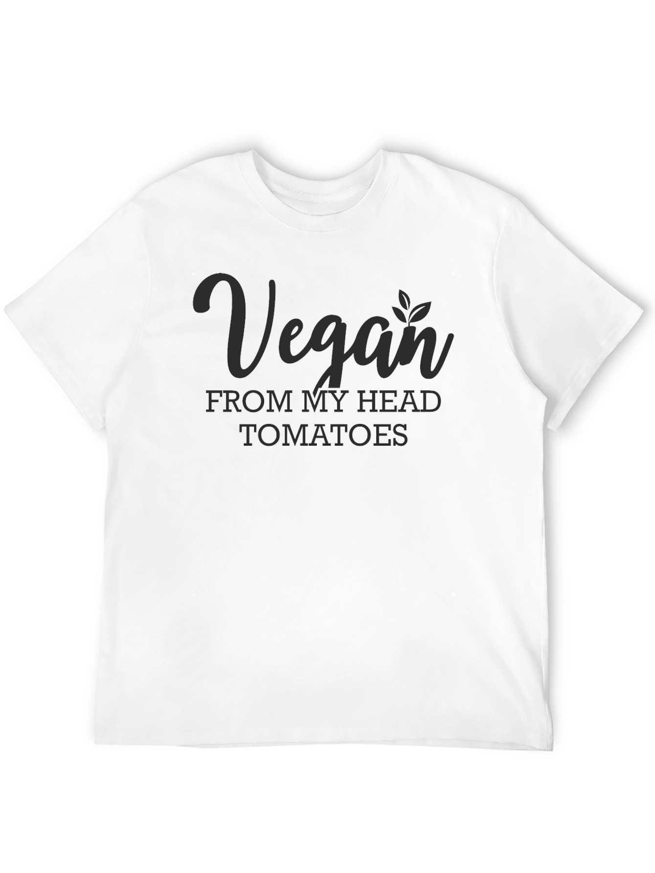 Vegan From My Head Tomatoes T-Shirt