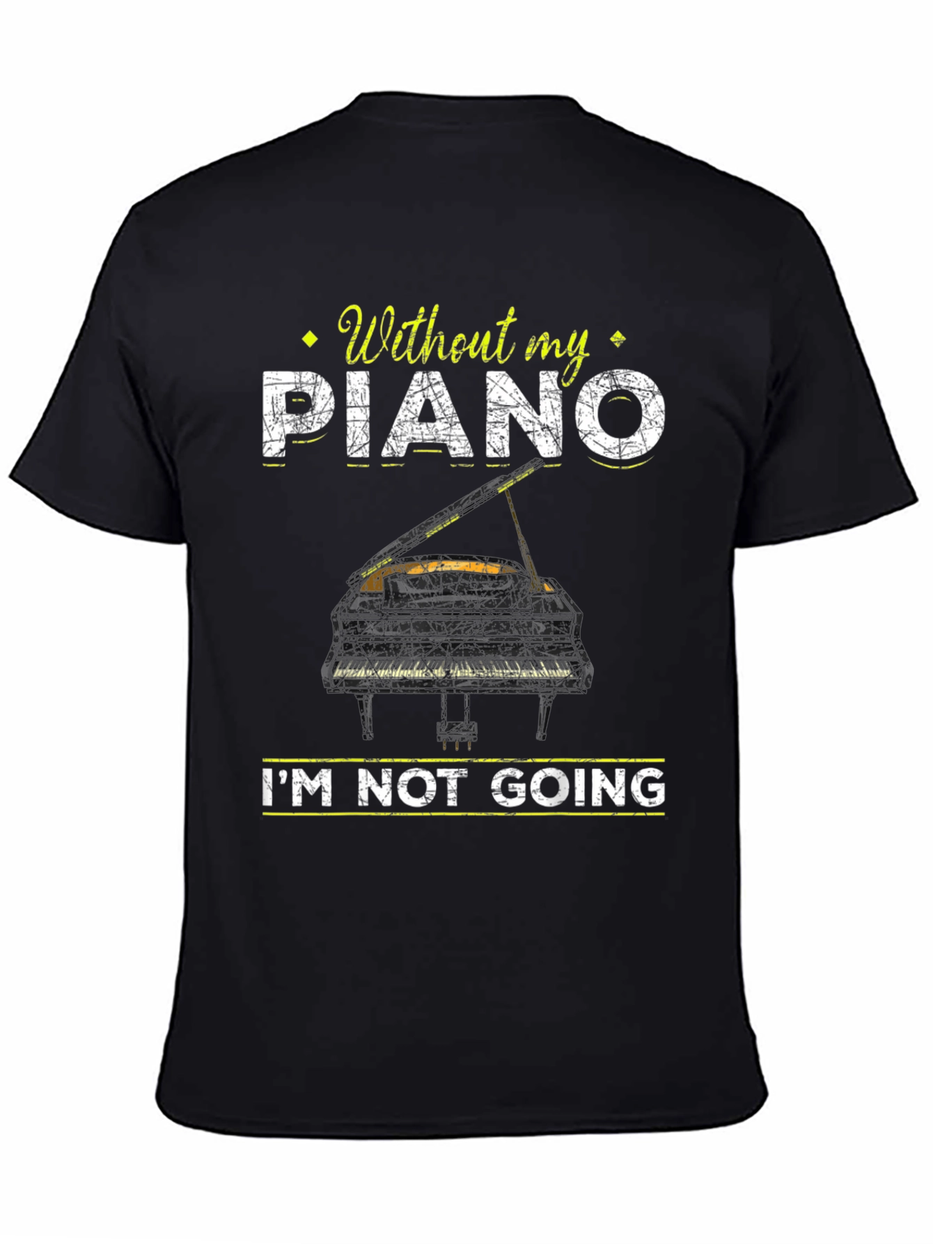 Piano Lover T-Shirt: Without My Piano Im Not Going