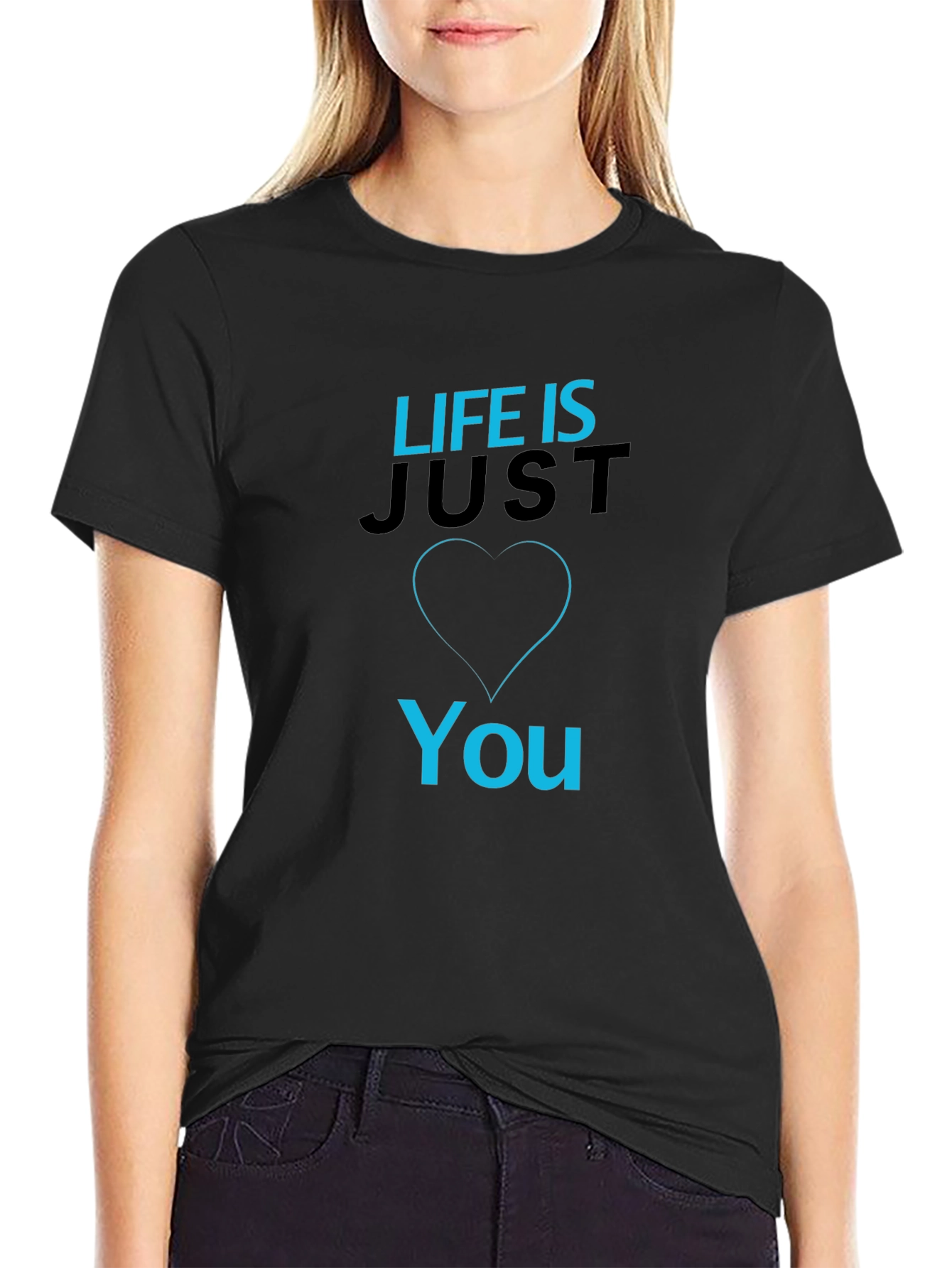 Life is Just You - Graphic T-Shirt