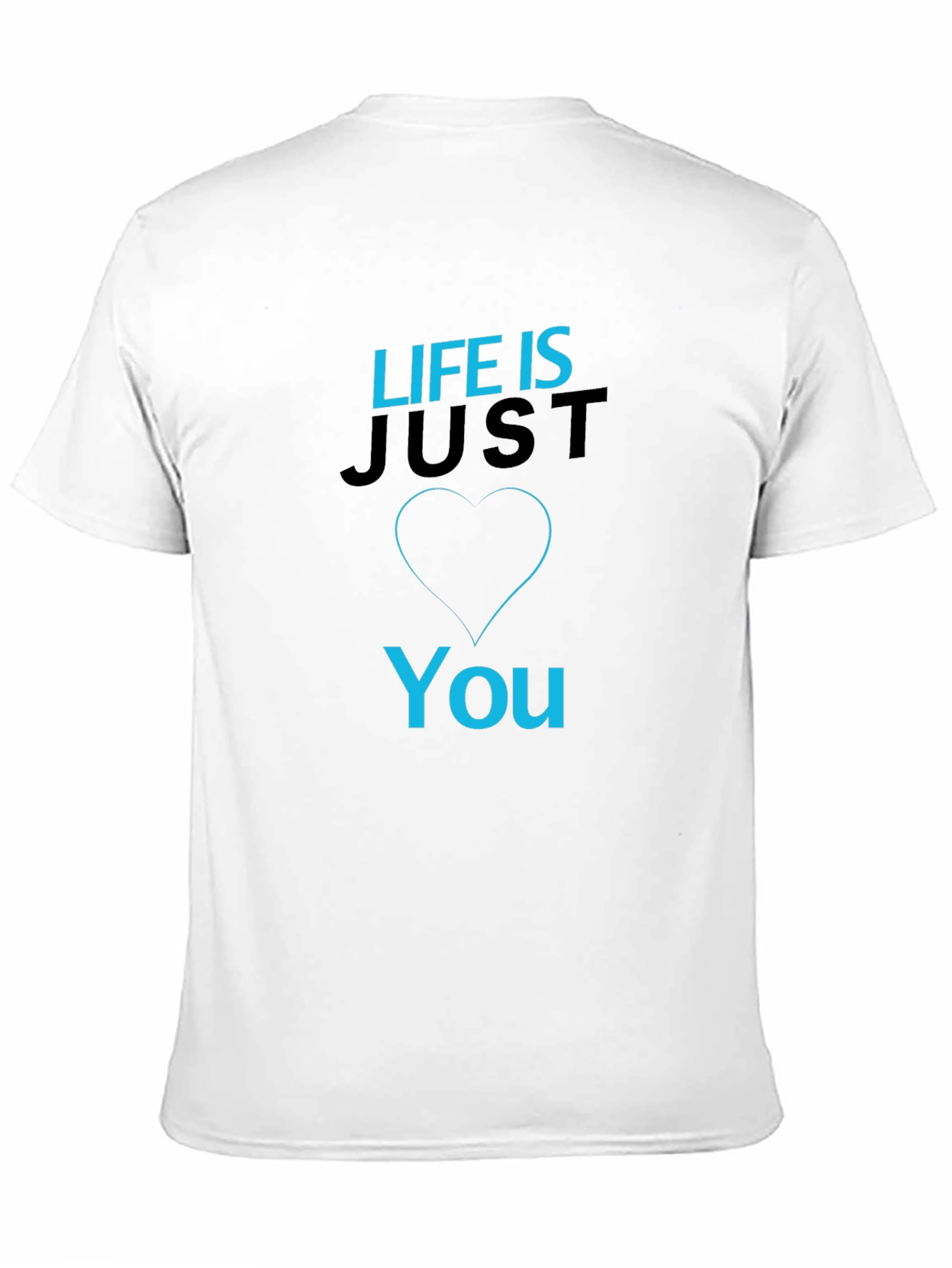 Life is Just You - Graphic T-Shirt