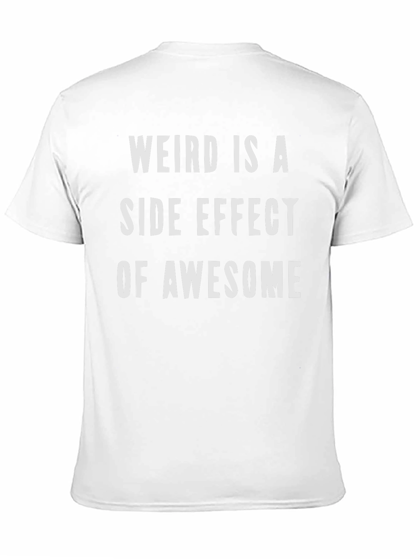 Weird Is a Side Effect of Awesome Graphic Tee