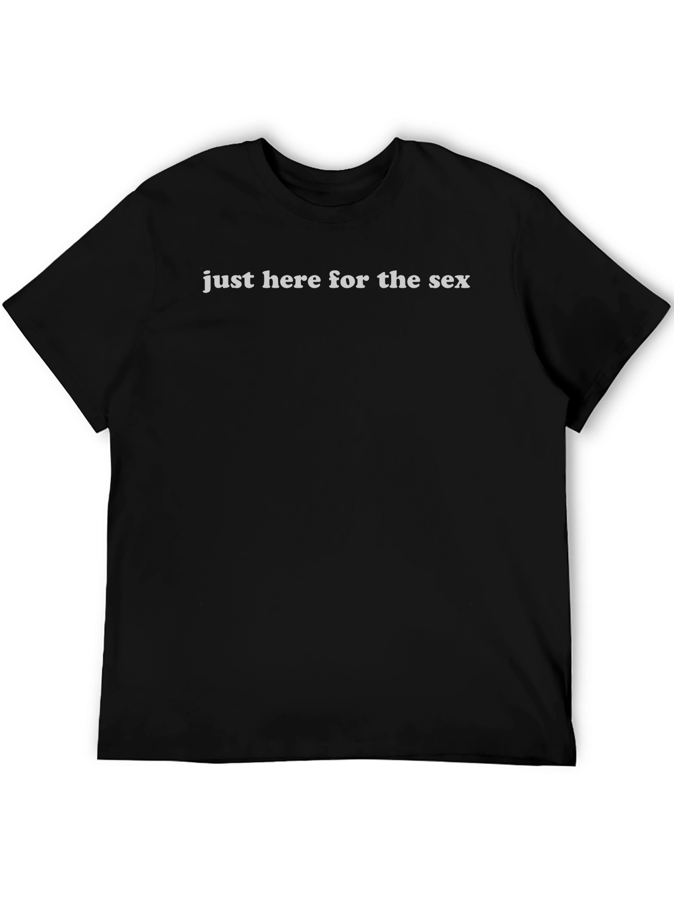 Just Here for the Sex Graphic Tee