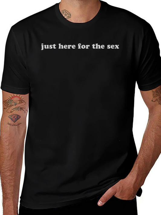Just Here for the Sex Graphic Tee