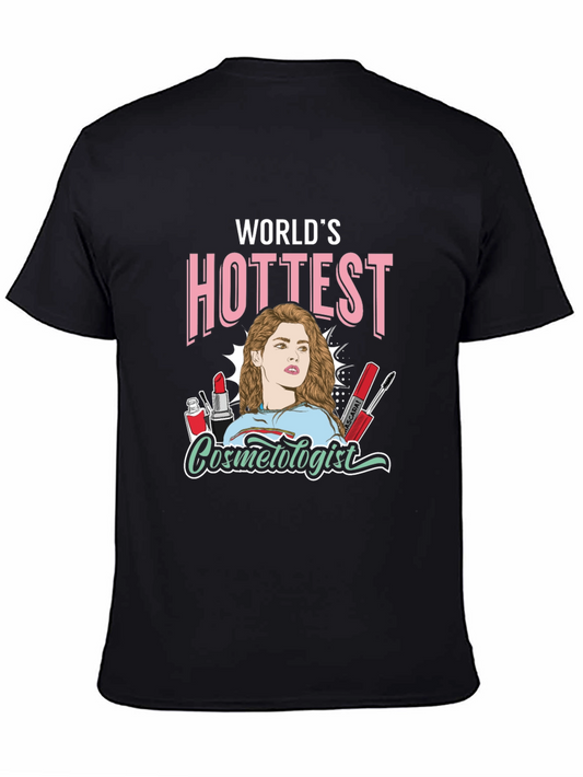Worlds Hottest Cosmetologist T-Shirt - Unique Design