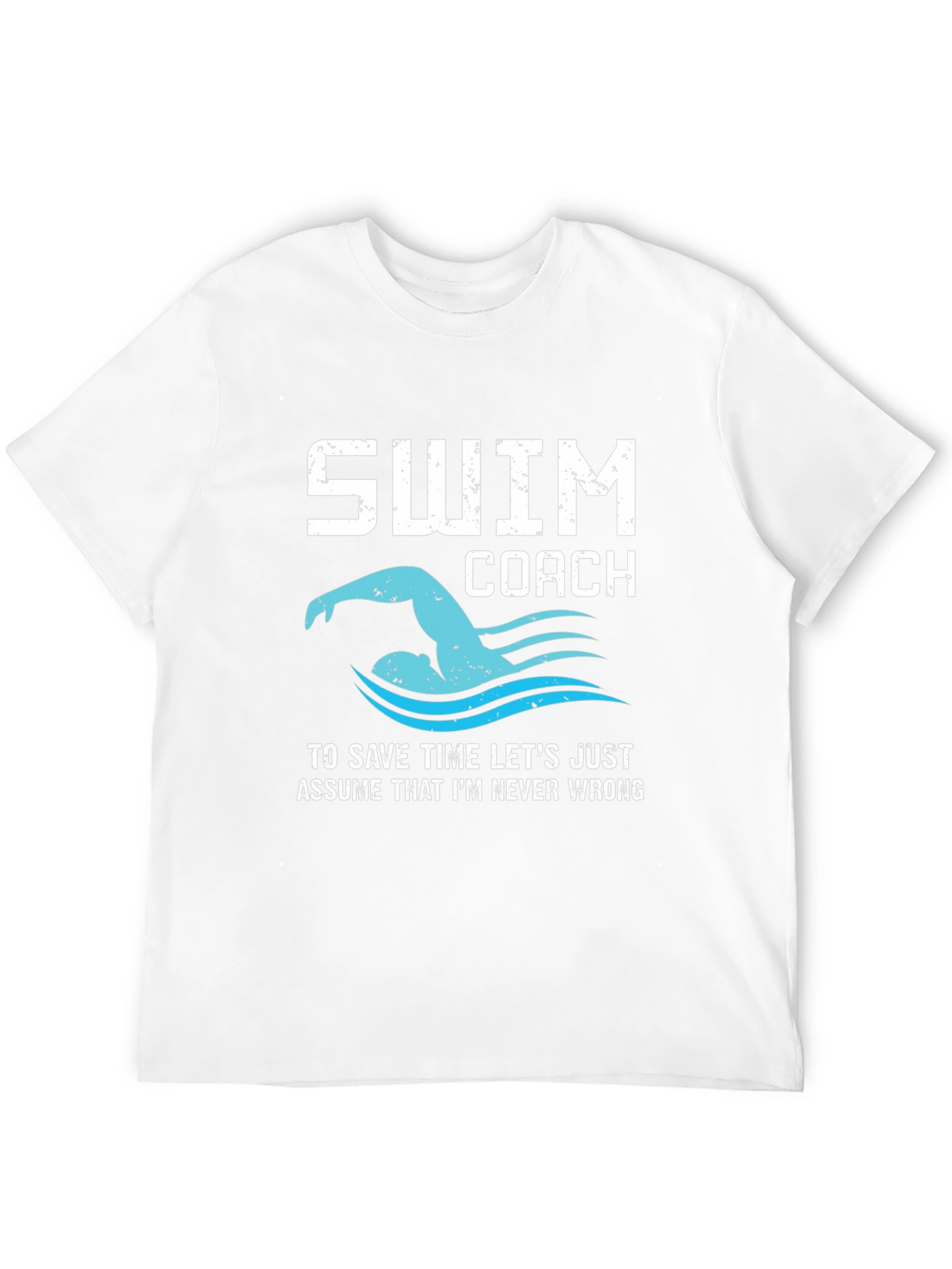 Swim Coach T-Shirt - Always Right Funny Swimmer Tee