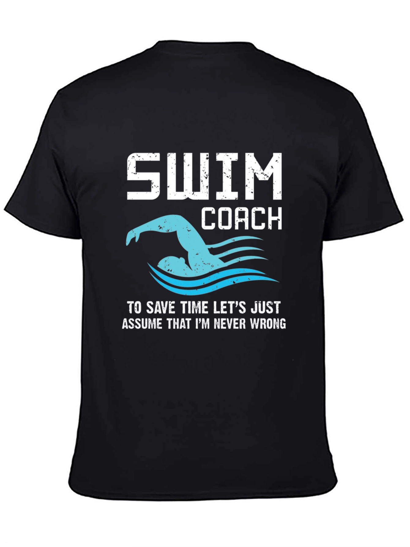 Swim Coach T-Shirt - Always Right Funny Swimmer Tee