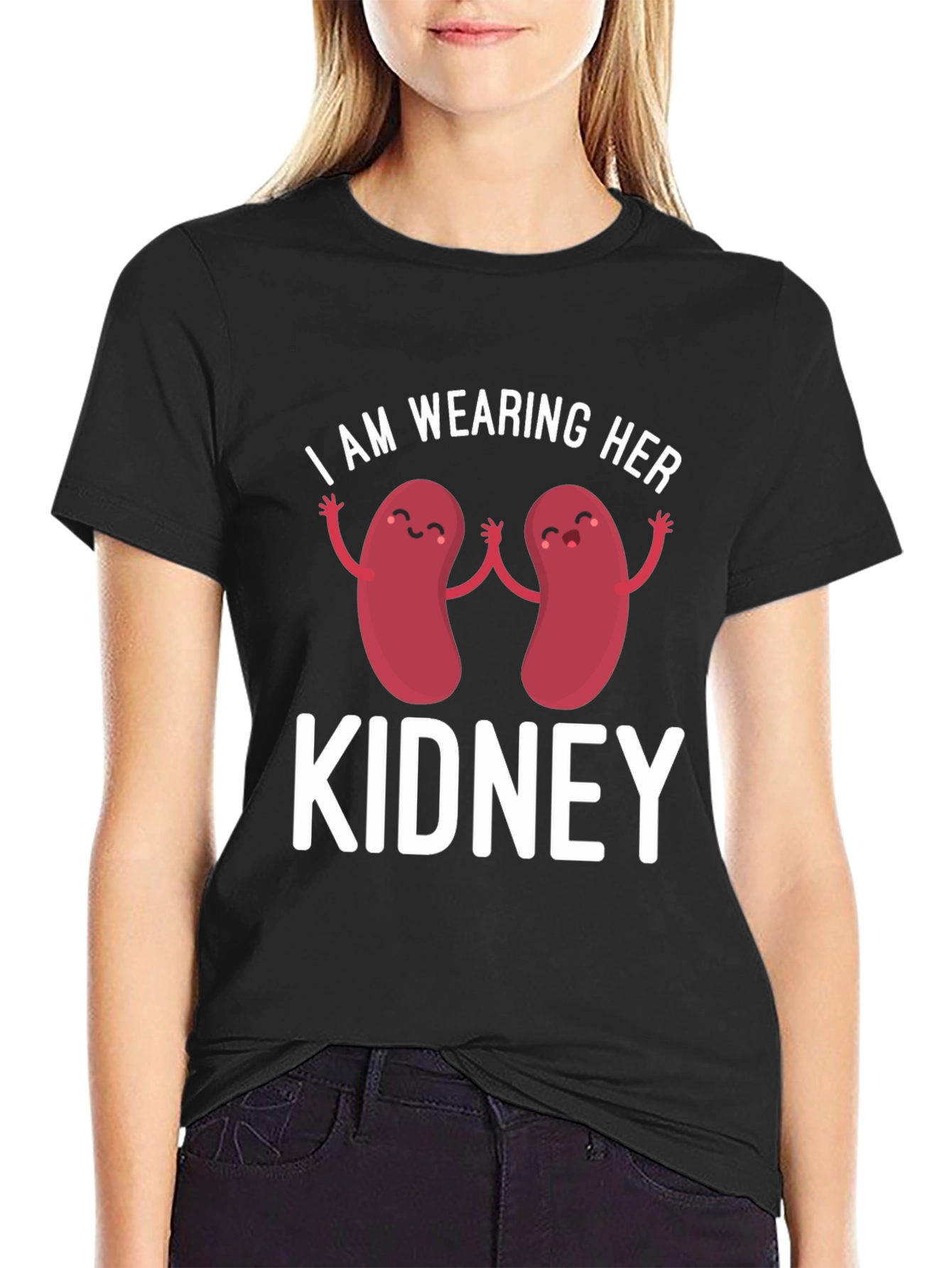 I Am Wearing Her Kidney T-Shirt