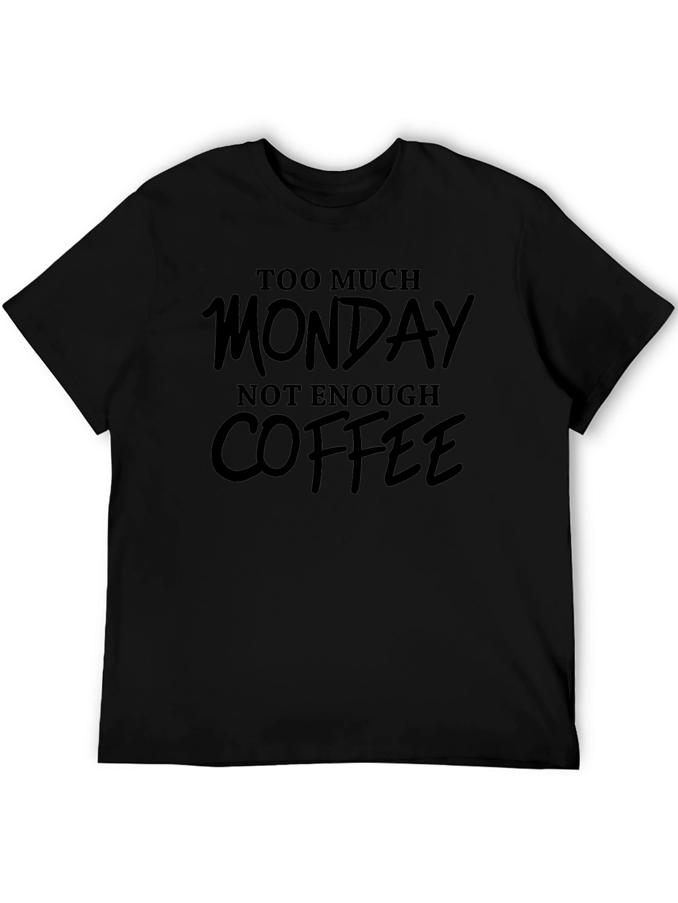 Too Much Monday Not Enough Coffee T-Shirt
