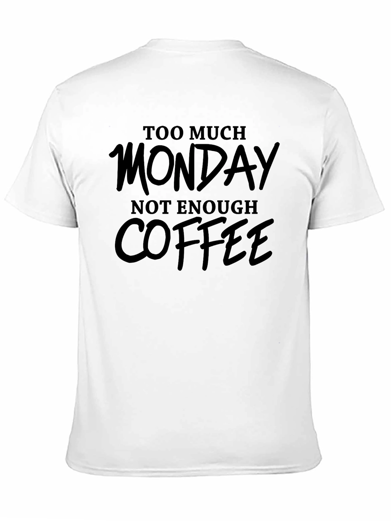 Too Much Monday Not Enough Coffee T-Shirt