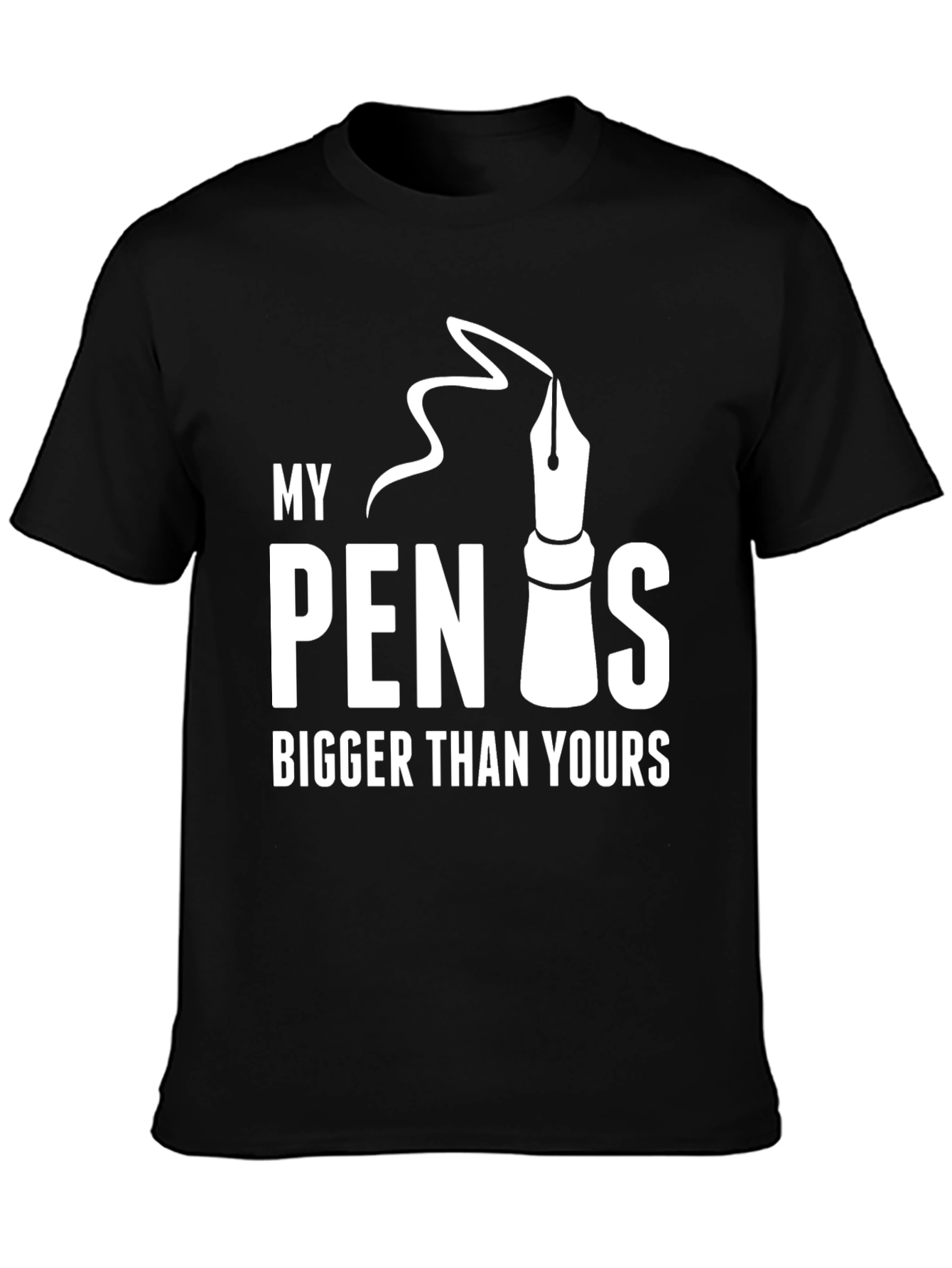 My Pen Is Bigger Than Yours - Graphic T-Shirt