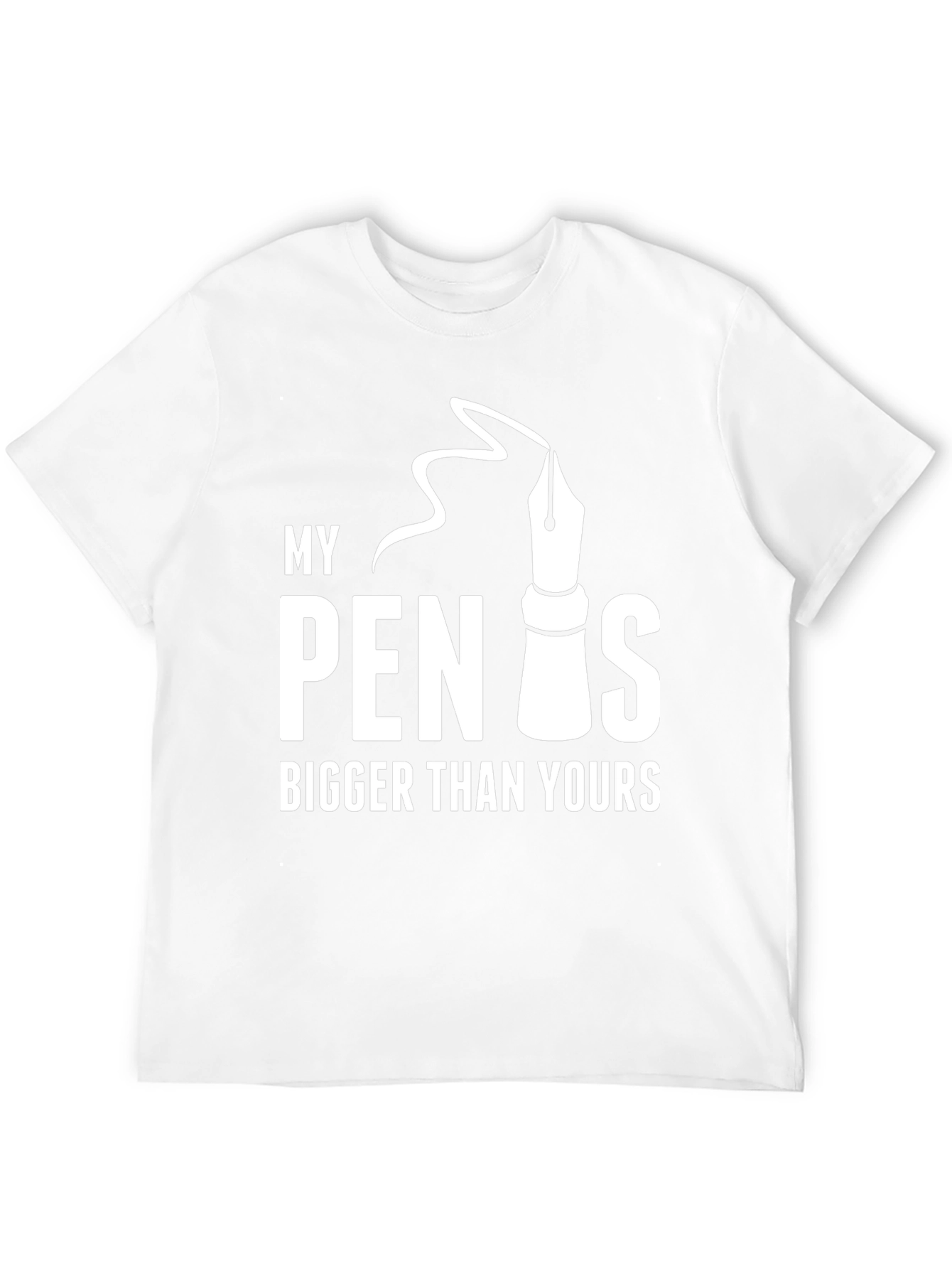 My Pen Is Bigger Than Yours - Graphic T-Shirt
