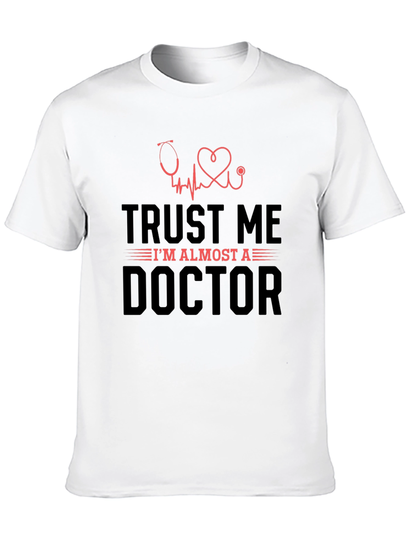 Trust Me Im Almost A Doctor Tee