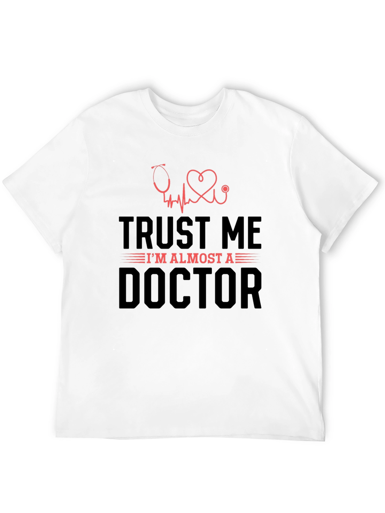 Trust Me Im Almost A Doctor Tee