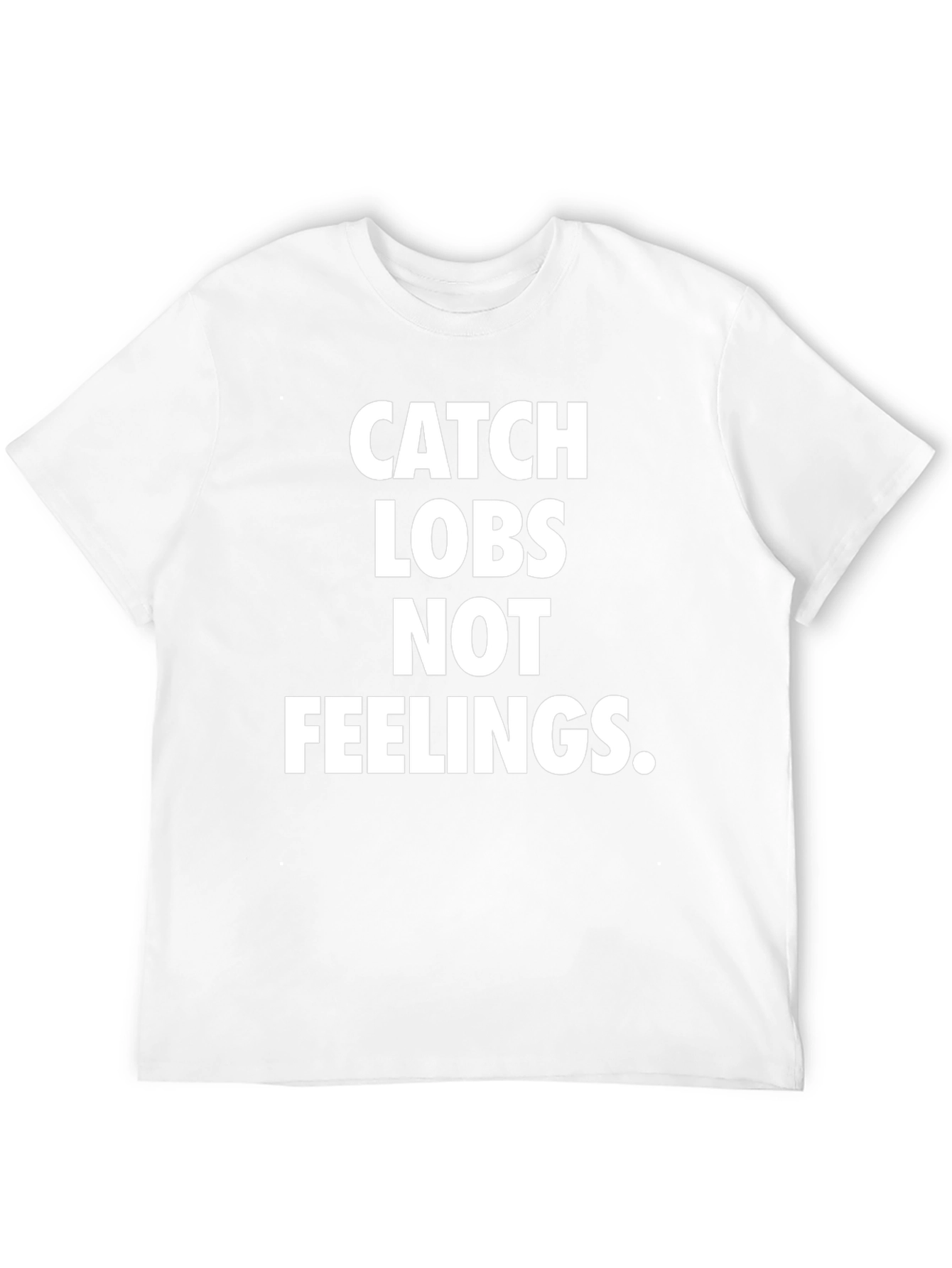 Catch Lobs Not Feelings Graphic T-Shirt