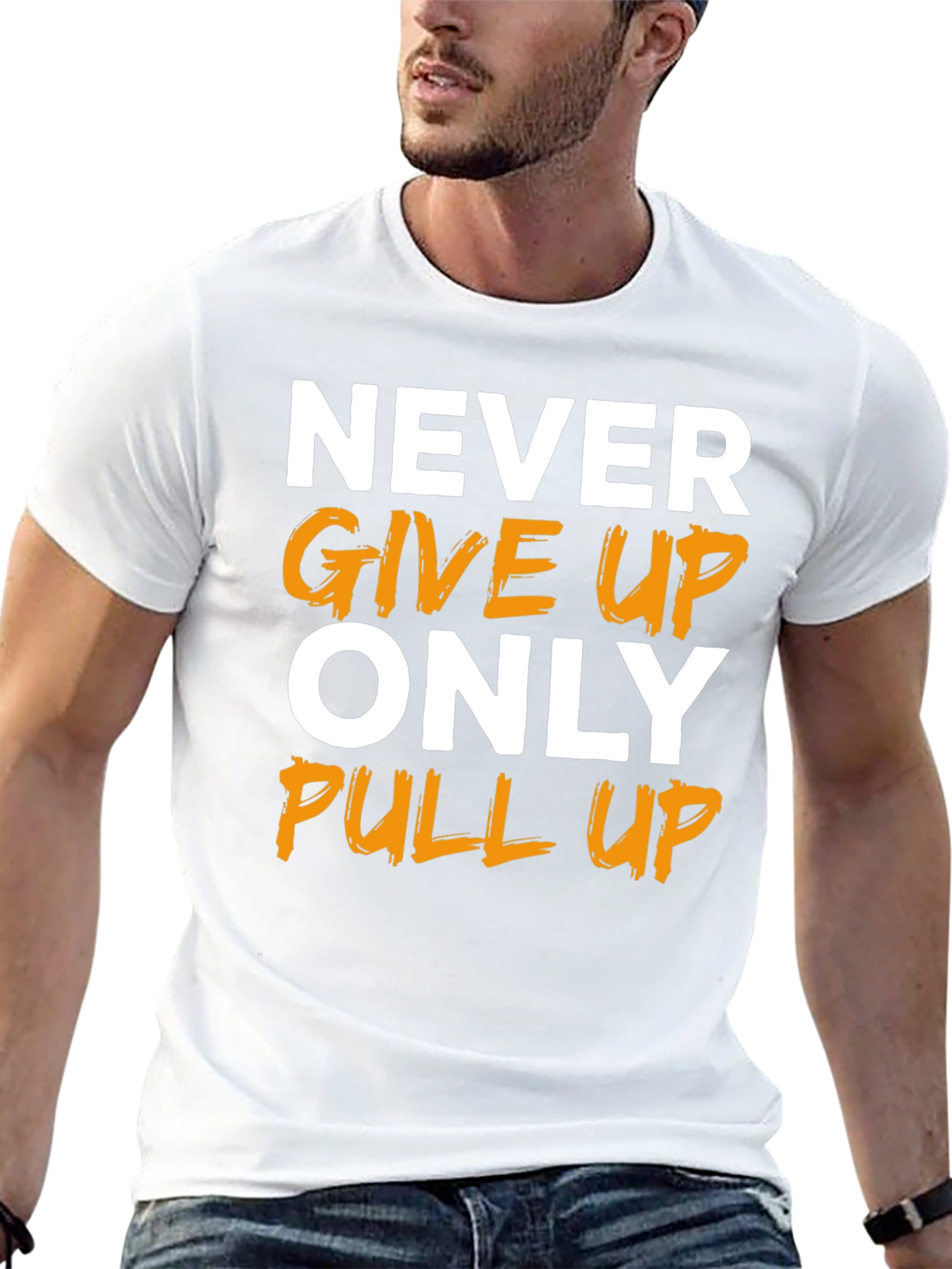Motivational T-Shirt: Never Give Up Only Pull Up