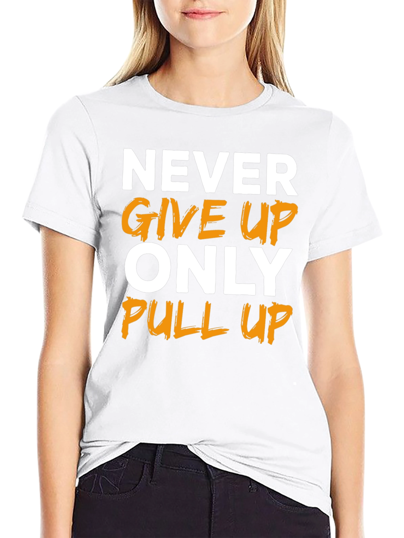 Motivational T-Shirt: Never Give Up Only Pull Up